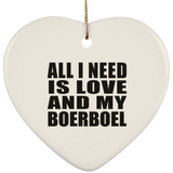 All I Need Is Love And My Boerboel - Heart Ornament