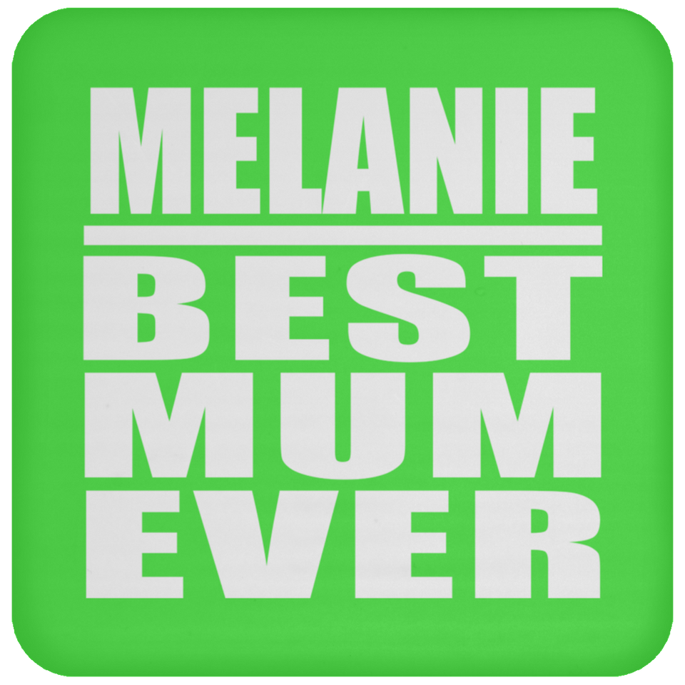 Melanie Best Mum Ever - Drink Coaster
