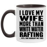I Love My Wife More Than White Water Rafting - 11oz Accent Mug Black