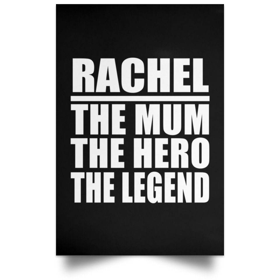 Rachel The Mum The Hero The Legend - Poster Portrait