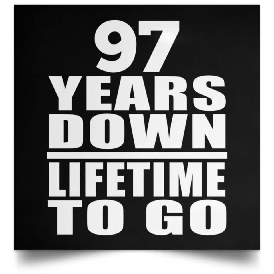 97th Anniversary 97 Years Down Lifetime To Go - Poster Square