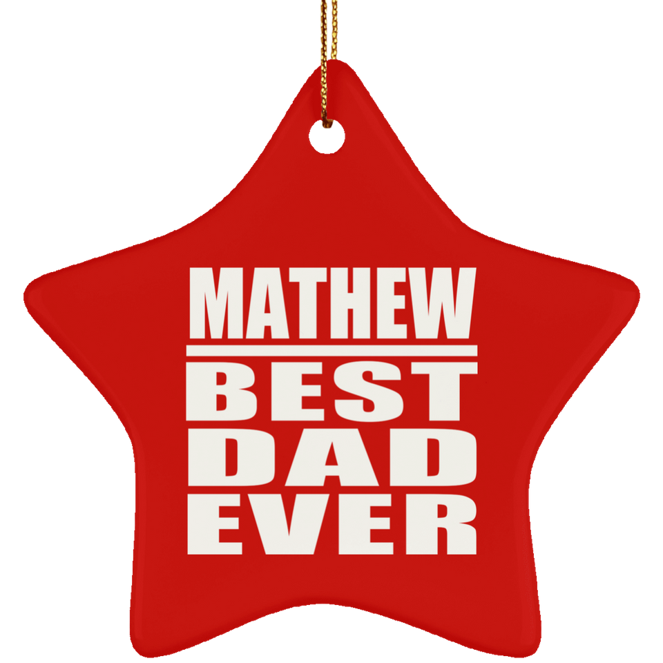 Mathew Best Dad Ever - Star Ornament