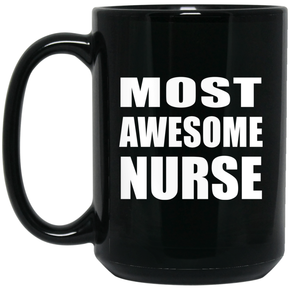 Most Awesome Nurse - 15 Oz Coffee Mug Black
