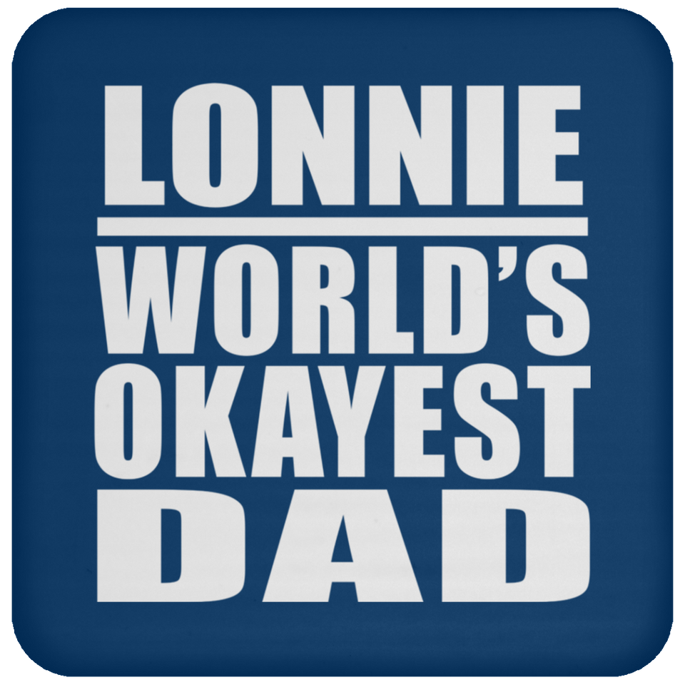 Lonnie World's Okayest Dad - Drink Coaster