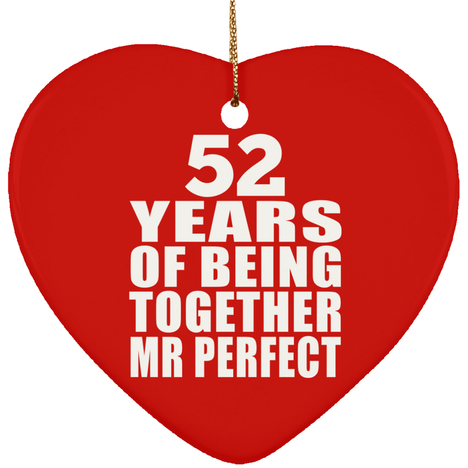 52nd Anniversary 52 Years Of Being Mr Perfect - Heart Ornament
