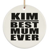 Kim Best Mum Ever - Circle Ornament