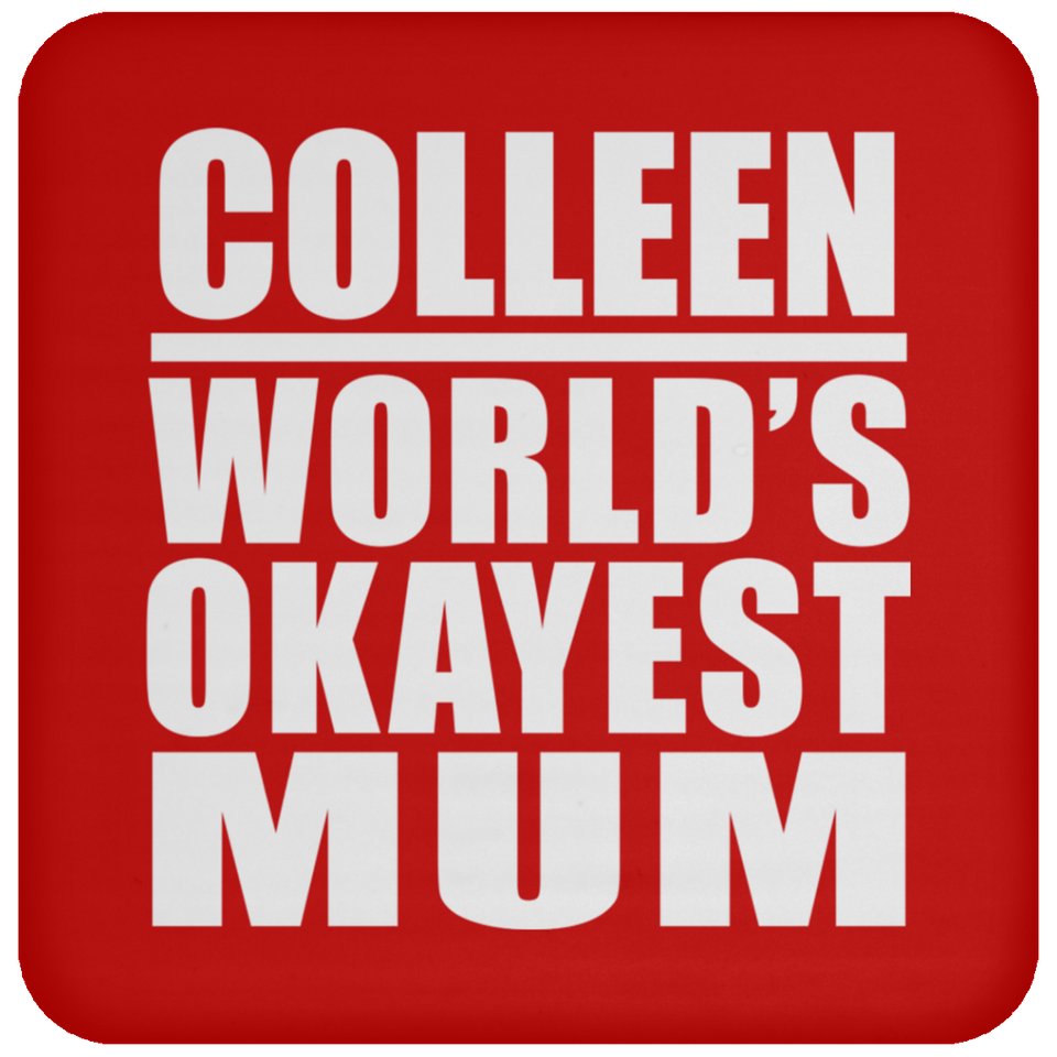 Colleen World's Okayest Mum - Drink Coaster