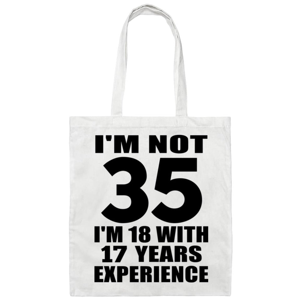 35th Birthday I'm Not 35 I'm 18 With 17 Years Experience - Tote Bag White