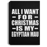 All I Want For Christmas Is My Egyptian Mau - Canvas Portrait