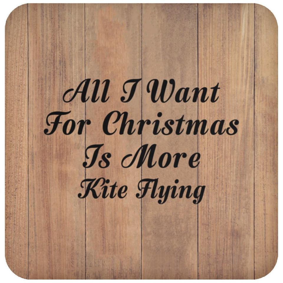 All I Want For Christmas Is More Kite Flying - Drink Coaster C