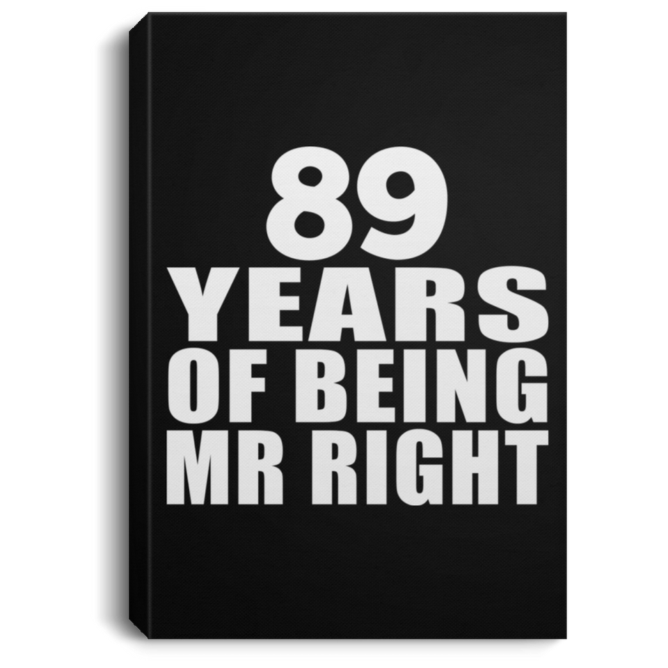 89th Anniversary 89 Years Of Being Mr Right - Canvas Portrait