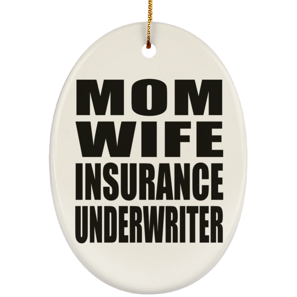 Mom Wife Insurance Underwriter - Oval Ornament