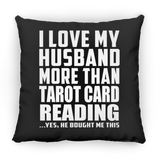 I Love My Husband More Than Tarot Card Reading - Throw Pillow Black