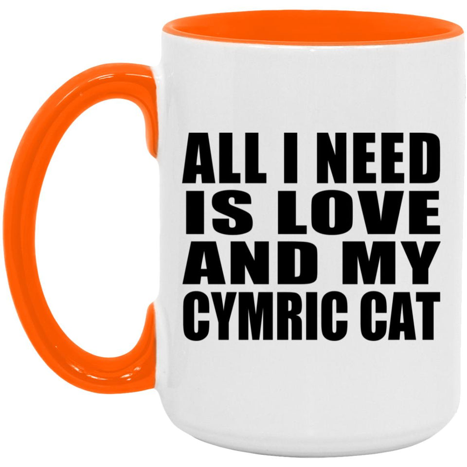 All I Need Is Love And My Cymric Cat - 15oz Accent Mug Orange