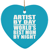 Artist By Day World's Best Mom By Night - Heart Ornament
