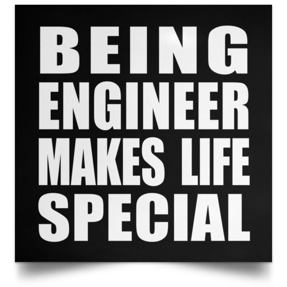 Being Engineer Makes Life Special - Poster Square