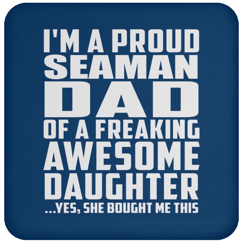 Proud Seaman Dad Of Awesome Daughter - Drink Coaster
