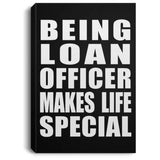 Being Loan Officer Makes Life Special - Canvas Portrait