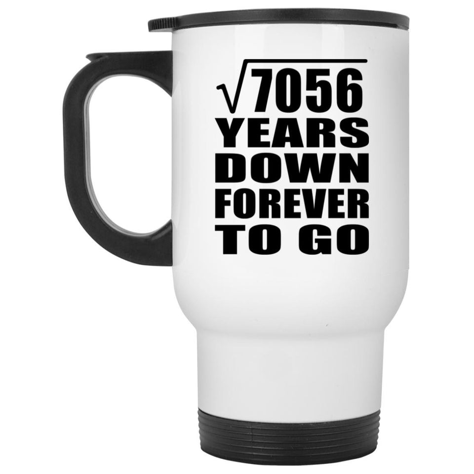 84th Anniversary Square Root of 7056 Years Down Forever To Go - White Travel Mug