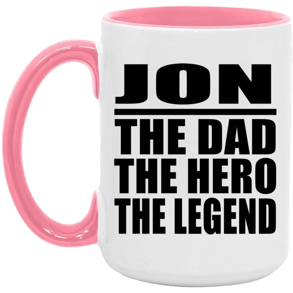 Jon The Dad The Hero The Legend - 15oz Accent Mug Pink
