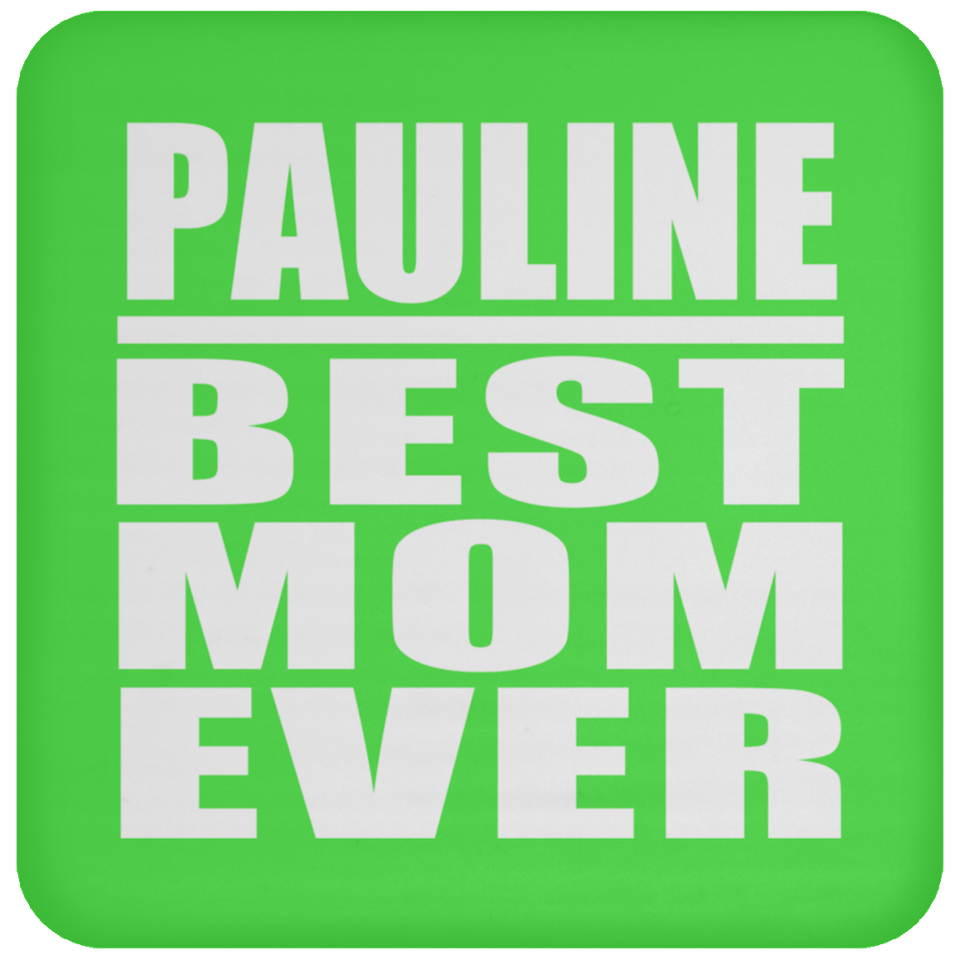 Pauline Best Mom Ever - Drink Coaster