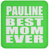 Pauline Best Mom Ever - Drink Coaster
