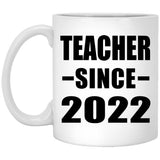 Teacher Since 2022 - 11oz Coffee Mug