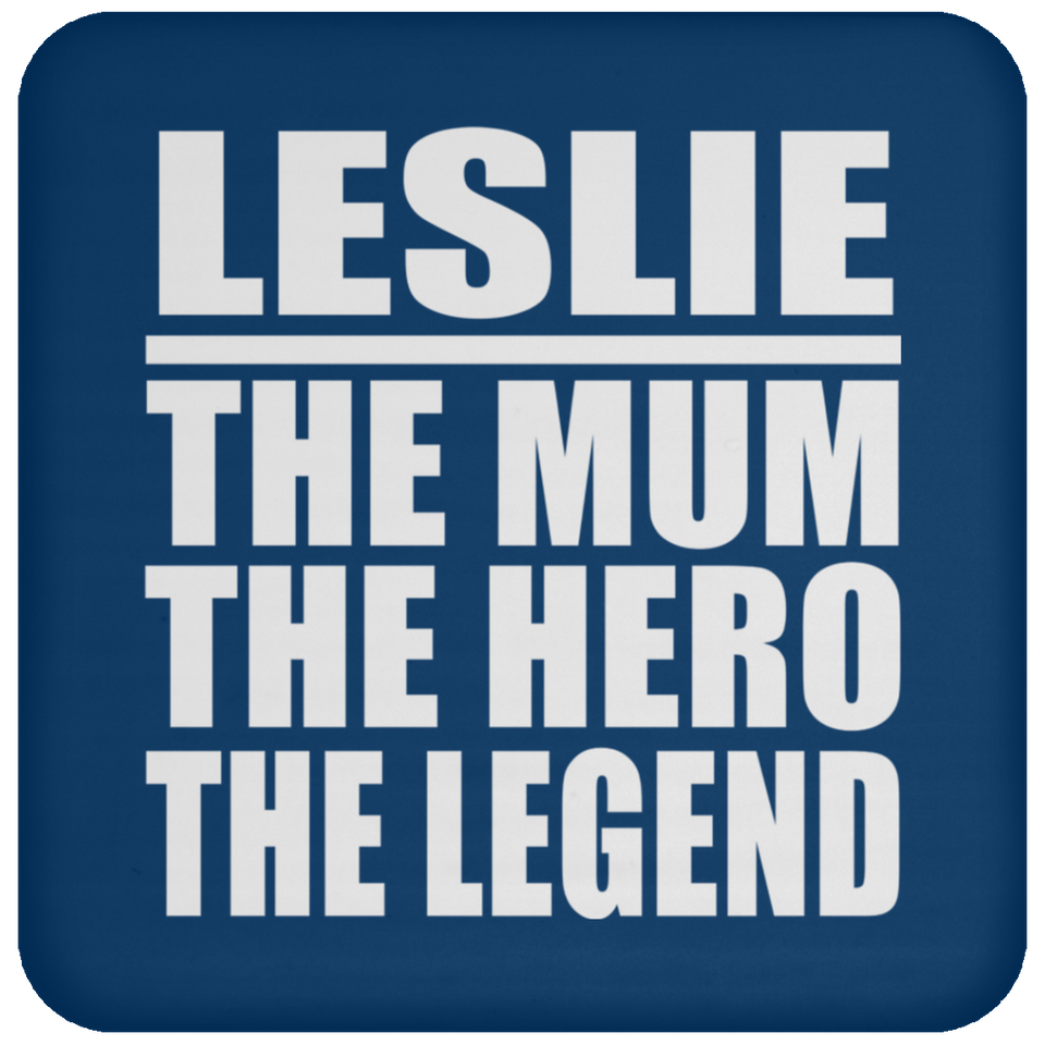 Leslie The Mum The Hero The Legend - Drink Coaster