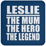 Leslie The Mum The Hero The Legend - Drink Coaster