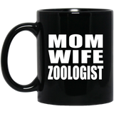 Mom Wife Zoologist - 11oz Coffee Mug Black