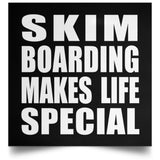 Skim Boarding Makes Life Special - Poster Square