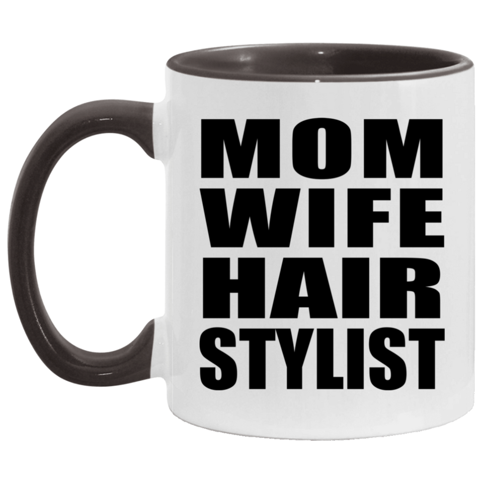 Mom Wife Hair Stylist - 11oz Accent Mug Black