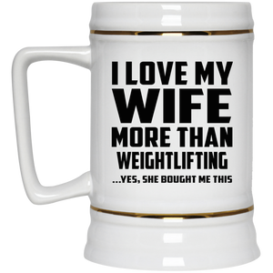 I Love My Wife More Than Weightlifting - Beer Stein