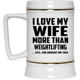 I Love My Wife More Than Weightlifting - Beer Stein