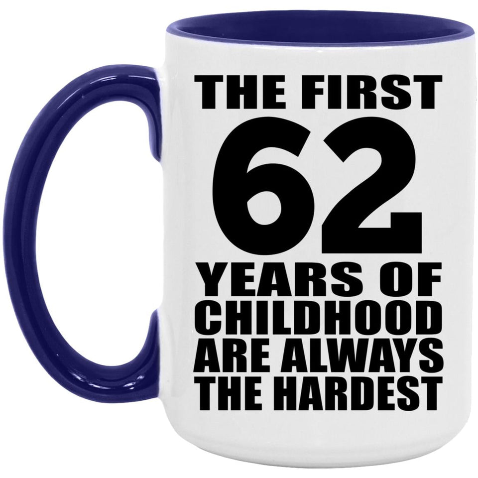 62nd Birthday First 62 Years of Childhood Are The Hardest - 15oz Accent Mug Purple