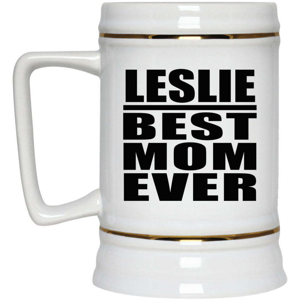 Leslie Best Mom Ever - Beer Stein