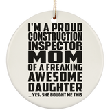Proud Construction Inspector Mom Of Awesome Daughter - Circle Ornament