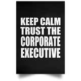 Keep Calm and Trust The Corporate Executive - Poster Portrait