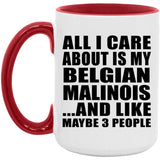 All I Care About Is My Belgian Malinois - 15oz Accent Mug Red
