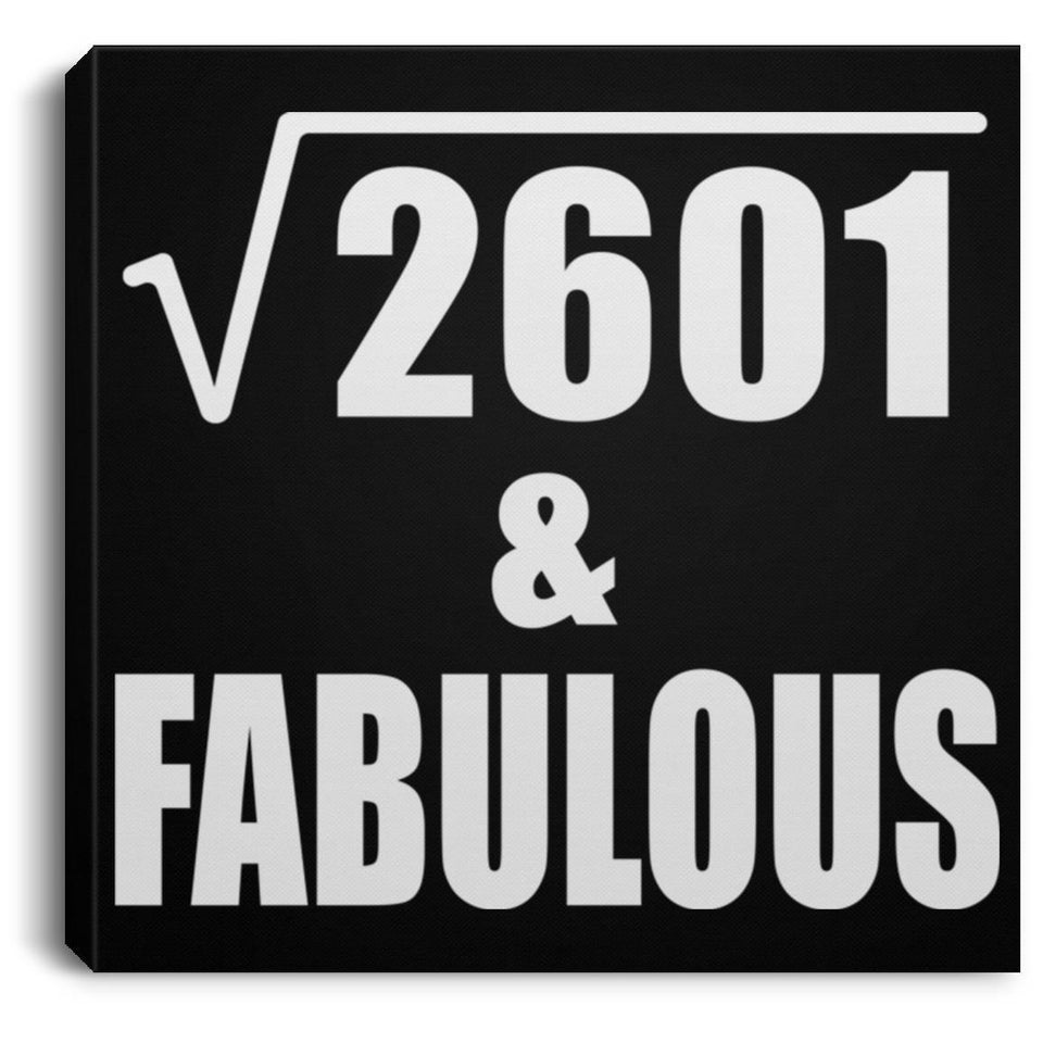 51st Birthday Square Root of 2601 & Fabulous - Canvas Square