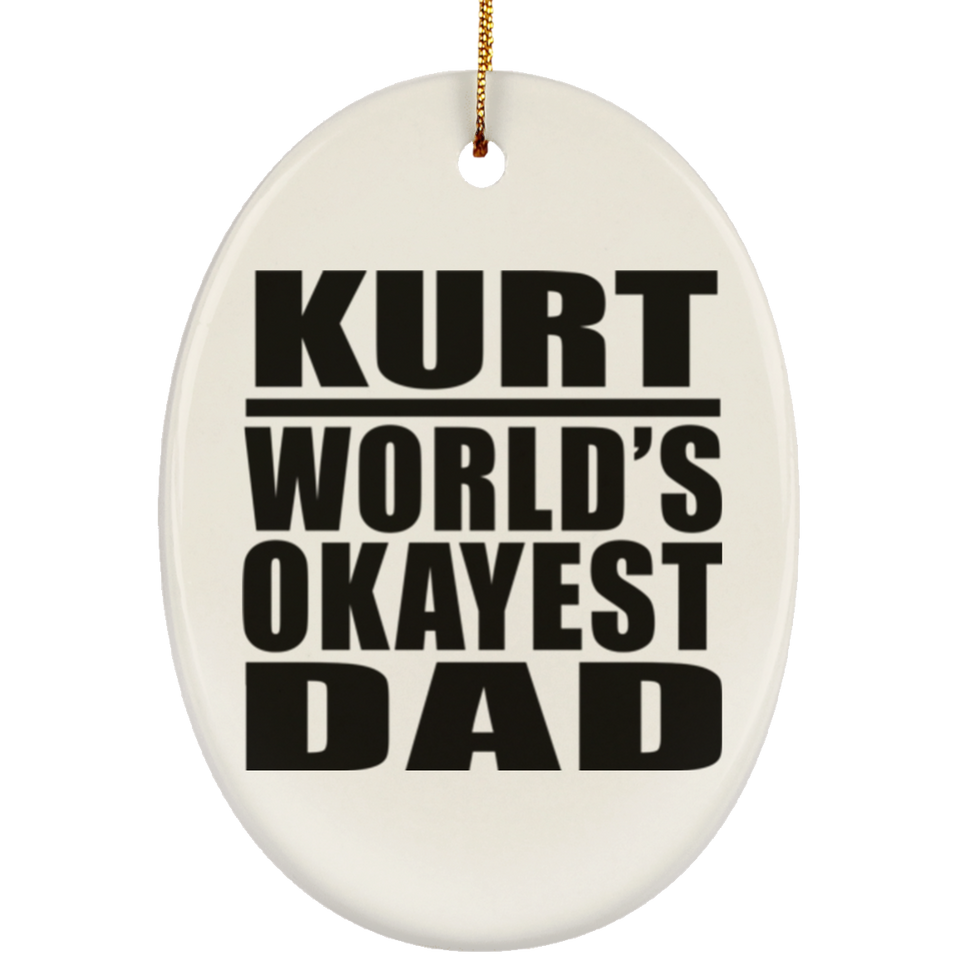 Kurt World's Okayest Dad - Oval Ornament