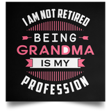 I Am Not Retired, Being Grandma Is My Profession - Poster Square