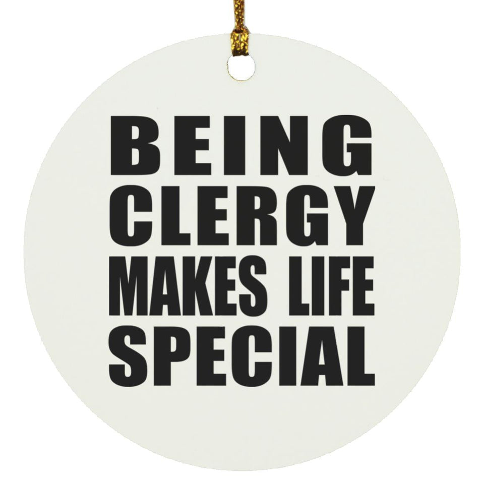 Being Clergy Makes Life Special - Circle Ornament