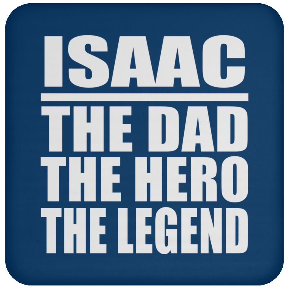 Isaac The Dad The Hero The Legend - Drink Coaster