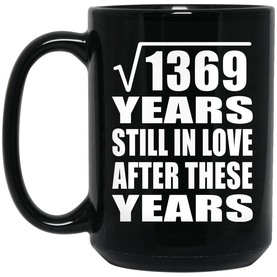 37th Anniversary Square Root of 1369 Years Still In Love - 15oz Coffee Mug Black