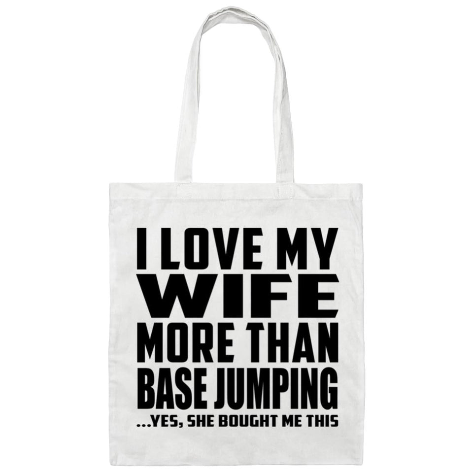 I Love My Wife More Than Base Jumping - Tote Bag White
