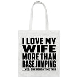 I Love My Wife More Than Base Jumping - Tote Bag White