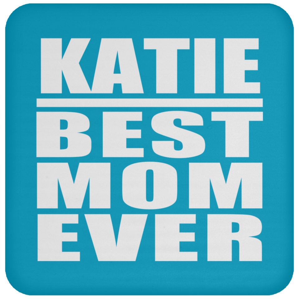 Katie Best Mom Ever - Drink Coaster