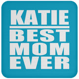 Katie Best Mom Ever - Drink Coaster