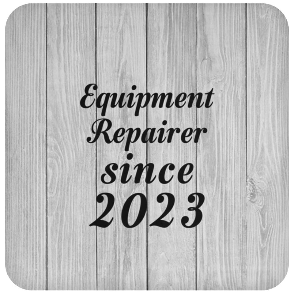 Equipment Repairer Since 2023 - Drink Coaster F